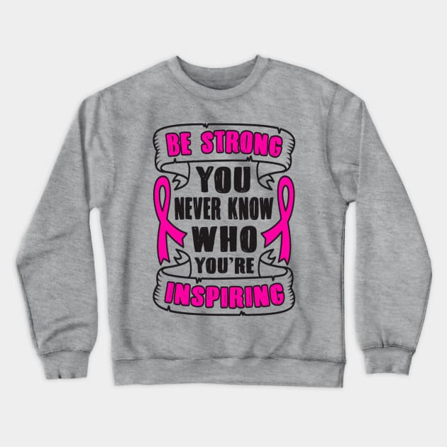 Be Strong Cancer Awareness Crewneck Sweatshirt by Graffix